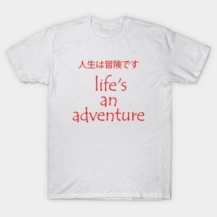 life's an adventure T-Shirt